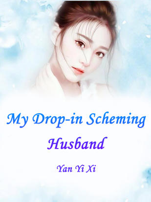 My Drop-in Scheming Husband